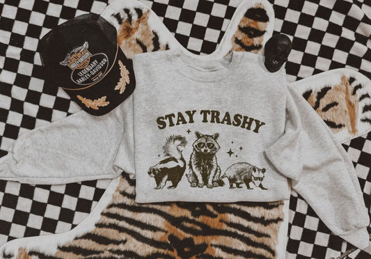 Stay Trashy Sweatshirt