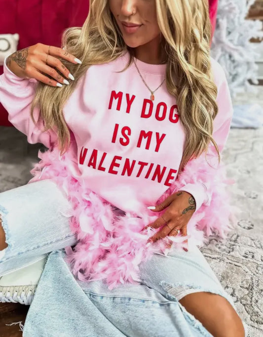 My Dog Is My Valentine Sweatshirt