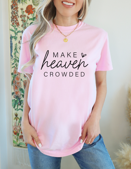 Make Heaven Crowded Tee